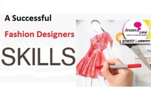 Successful Fashion Designers Skills | Becoming A Fashion Designer